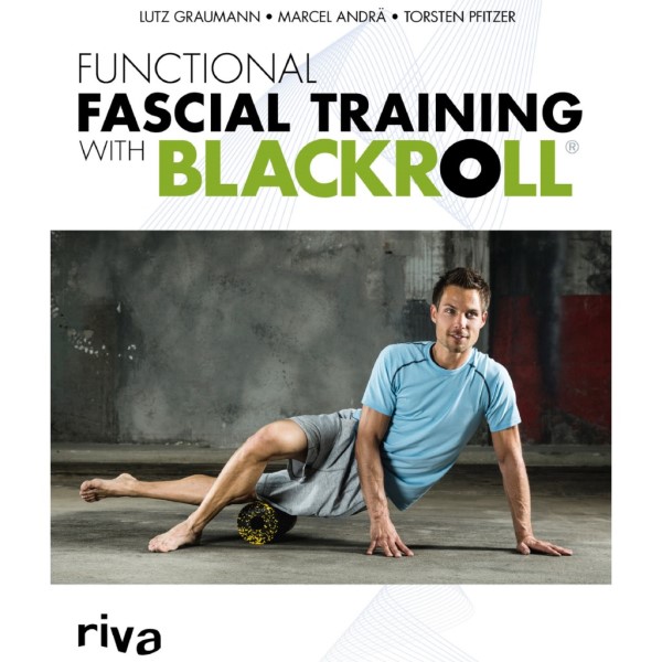 Functional Fascial Training With Blackroll By Marcel Andra, Dr. Lutz Graumann, Dr. Torsten Pfitzer